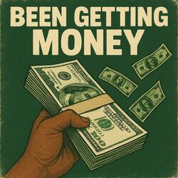 Been getting money