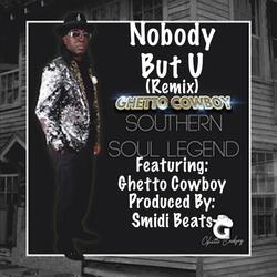 Nobody But U (feat. Ghetto Cowboy)