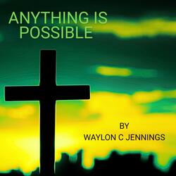 Anything Is Possible
