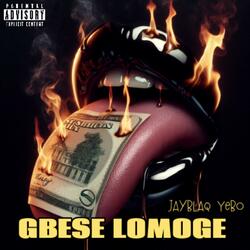 GBESE LOMOGE (feat. Geh Geh)