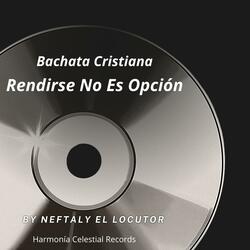 Bachata Cristiana Rendirse No Es Opción