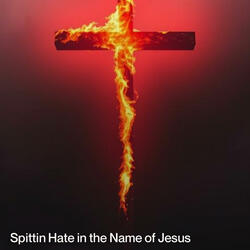 Spittin' Hate in the Name of Jesus