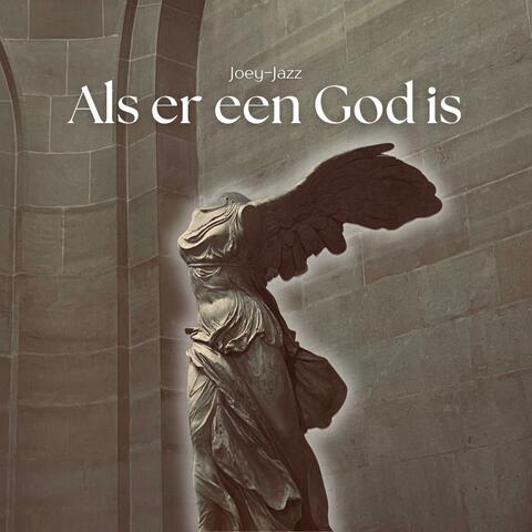 Als er een God is