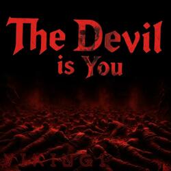 The Devil is You