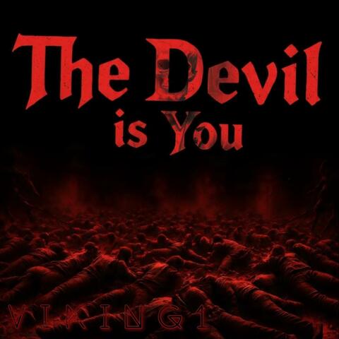 The Devil is You