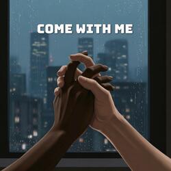 Come With Me