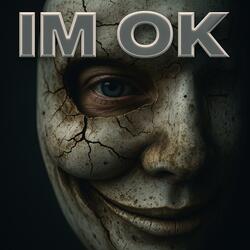 IM OK