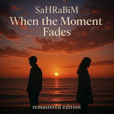 When the Moment Fades (Remastered Edition)
