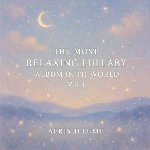 The Most Relaxing Lullaby Album in the World, Vol. 1