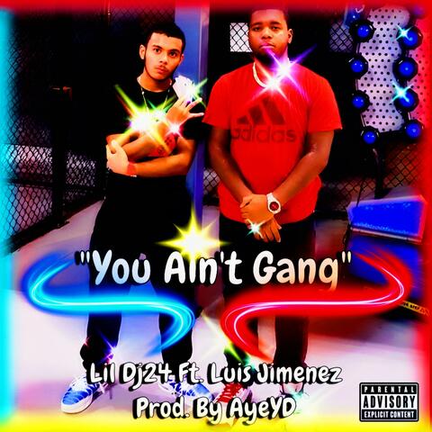 You Ain't Gang (feat. LUIS JIMENEZ)