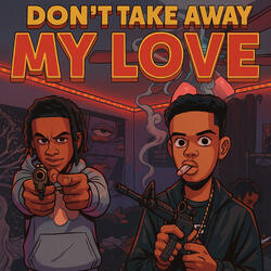 Dont take away my love (feat. Twinn ahh)