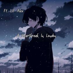 A Heartbreak In London (feat. Lil Alex)