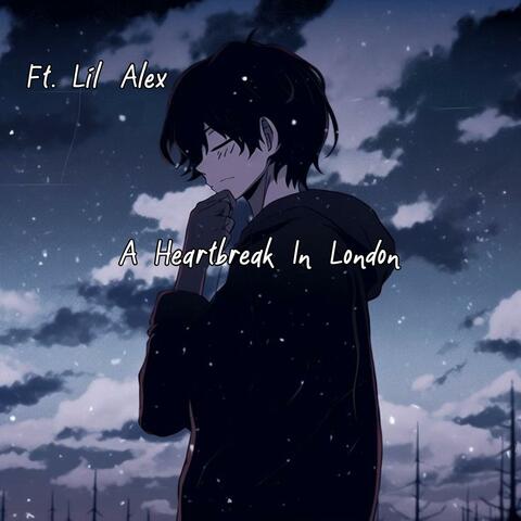 A Heartbreak In London (feat. Lil Alex)