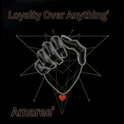 Loyalty Over Anything'