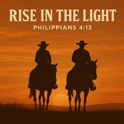 Rise In The Light | Philippians 4:13