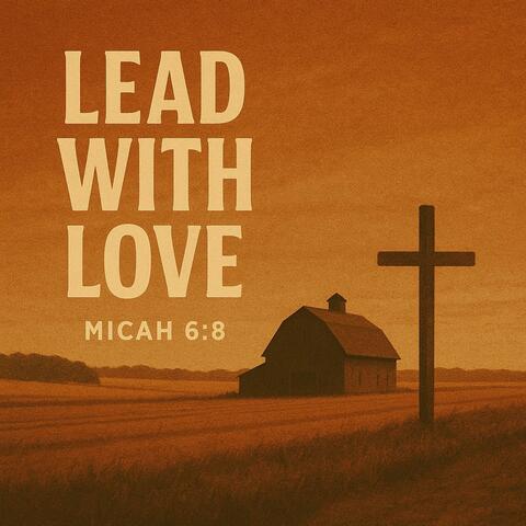 Lead With Love | Micah 6:8