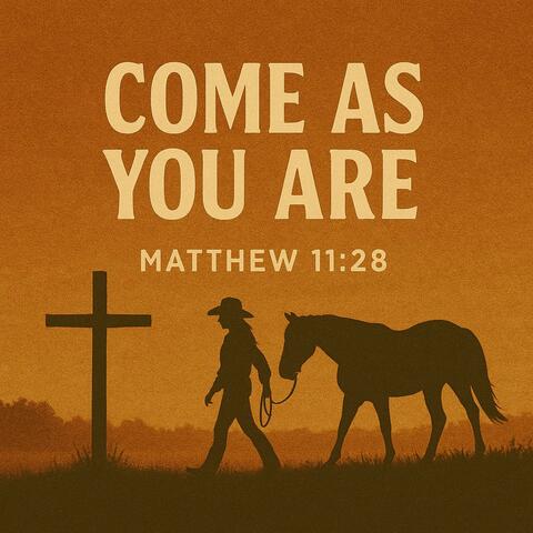 Come As You Are | Matthew 11:28