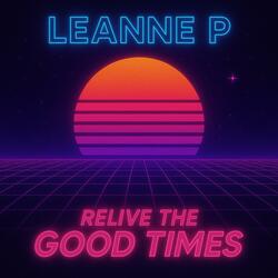 Relive The Good Times