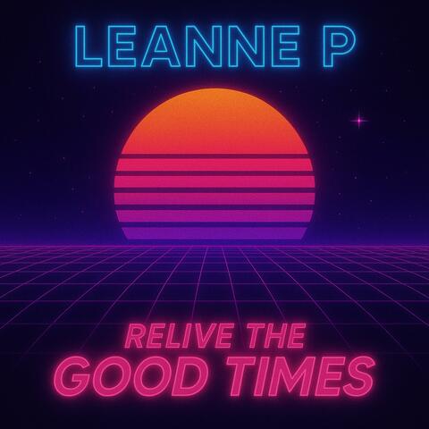 Relive The Good Times