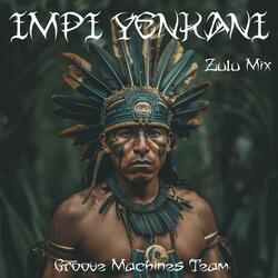 IMPI YENKANI (Zulu Mix)