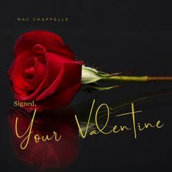 Signed, Your Valentine (feat. Mac Chappelle)