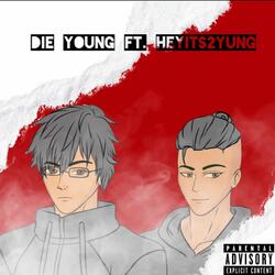 DIE YOUNG (feat. Heyits2Yung)