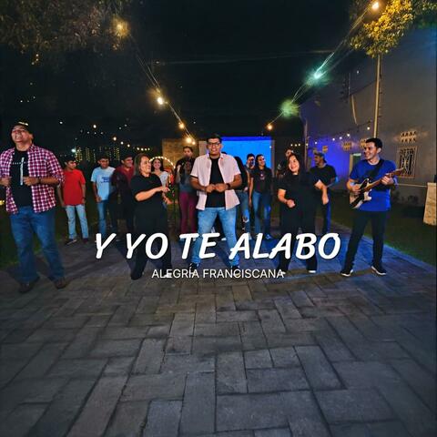 Y YO TE ALABO