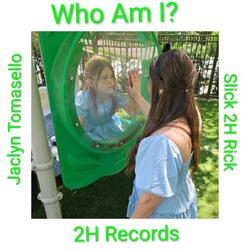 Who Am I? (Jaclyn Tomasello) [feat. Slick 2H Rick]