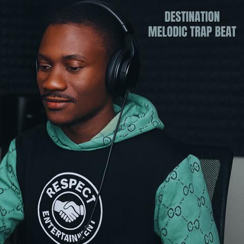 Destination Melodic Trap Beat (feat. Respect Entertaiment)