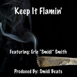 Keep It Flamin' (feat. Eric “Smidi” Smith)