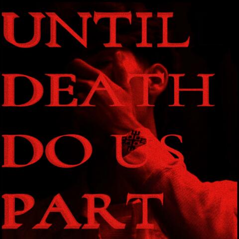 UNTIL DEATH DO US PART