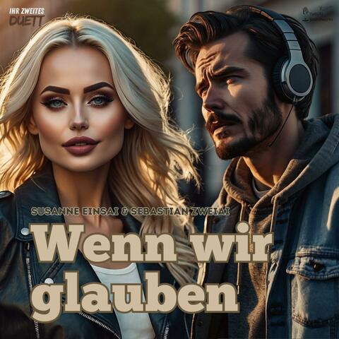 Wenn wir glauben