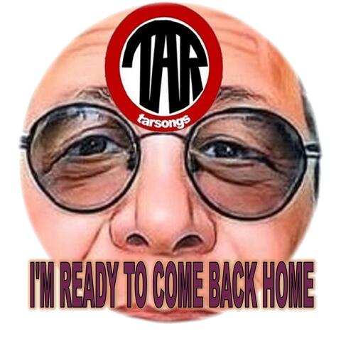 I'm Ready To Come Back Home