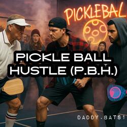 Pickle Ball Hustle (P.B.H.)