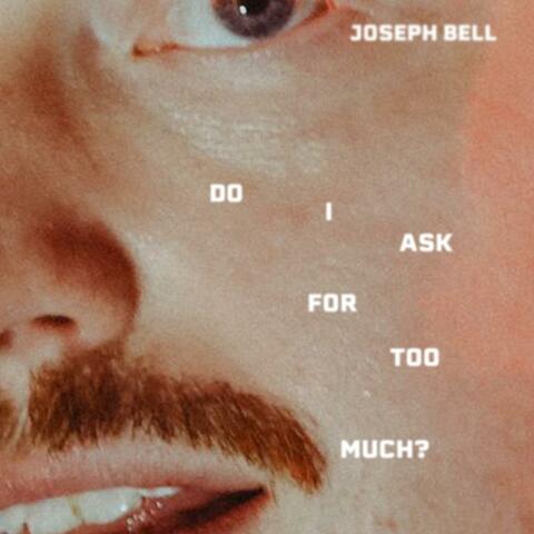 Do I Ask For Too Much?