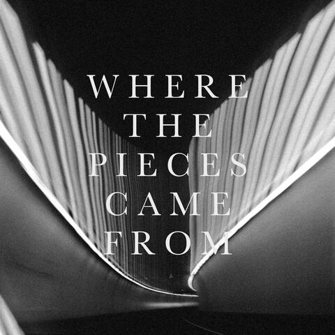 Where The Pieces Came From