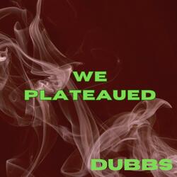 We Plateaued
