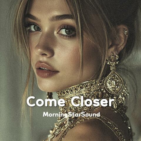 Come Closer