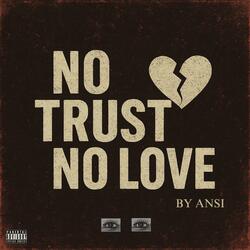 NO TRUST NO LOVE