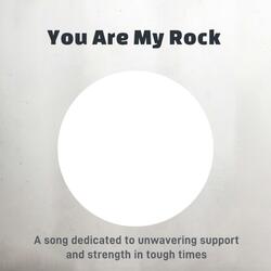 You Are My Rock