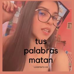 Tus palabras matan