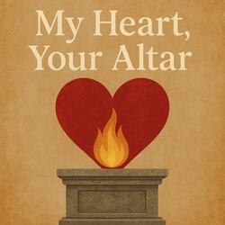 My heart, your altar