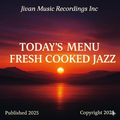 Today's Menu Fresh Cooked Jazz