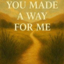 You Made a Way for Me