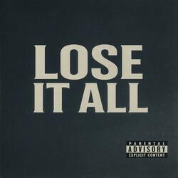 Lose It All