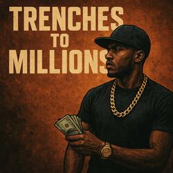 Trenches To Millions (OFFICAL ADUIO)