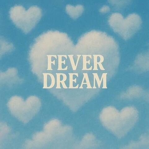 Fever Dream