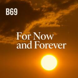 For Now and Forever