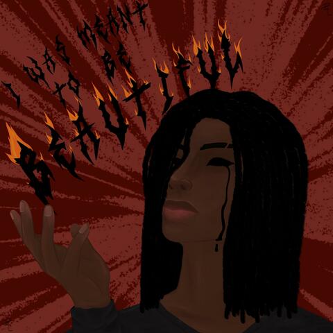 I Was Meant To Be Beautiful