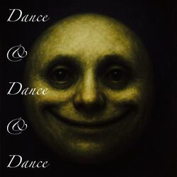 Dance & Dance & Dance